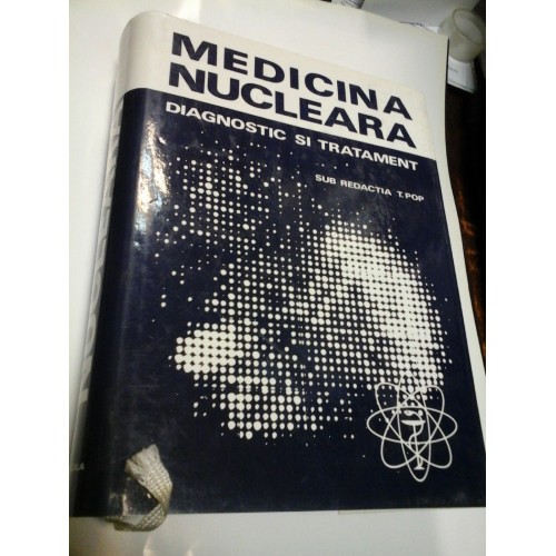 MEDICINA NUCLEARA - DIAGNOSTIC SI TRATAMENT MEDICINA NUCLEARA - DIAGNOSTIC SI TRATAMENT
